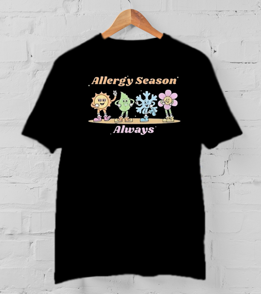 Allergy Season Always T-Shirt