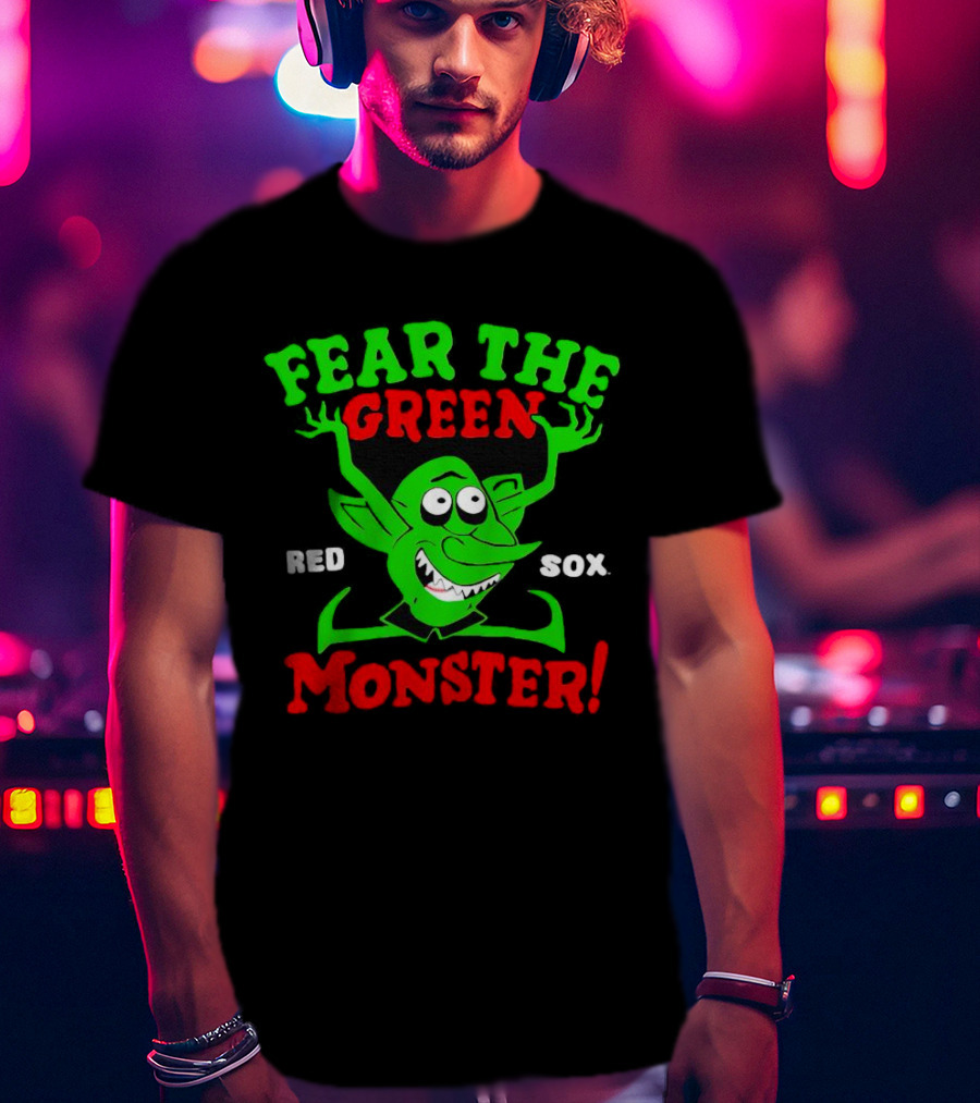 Fear The Green Monster Boston Red Sox Red Sox T-Shirt