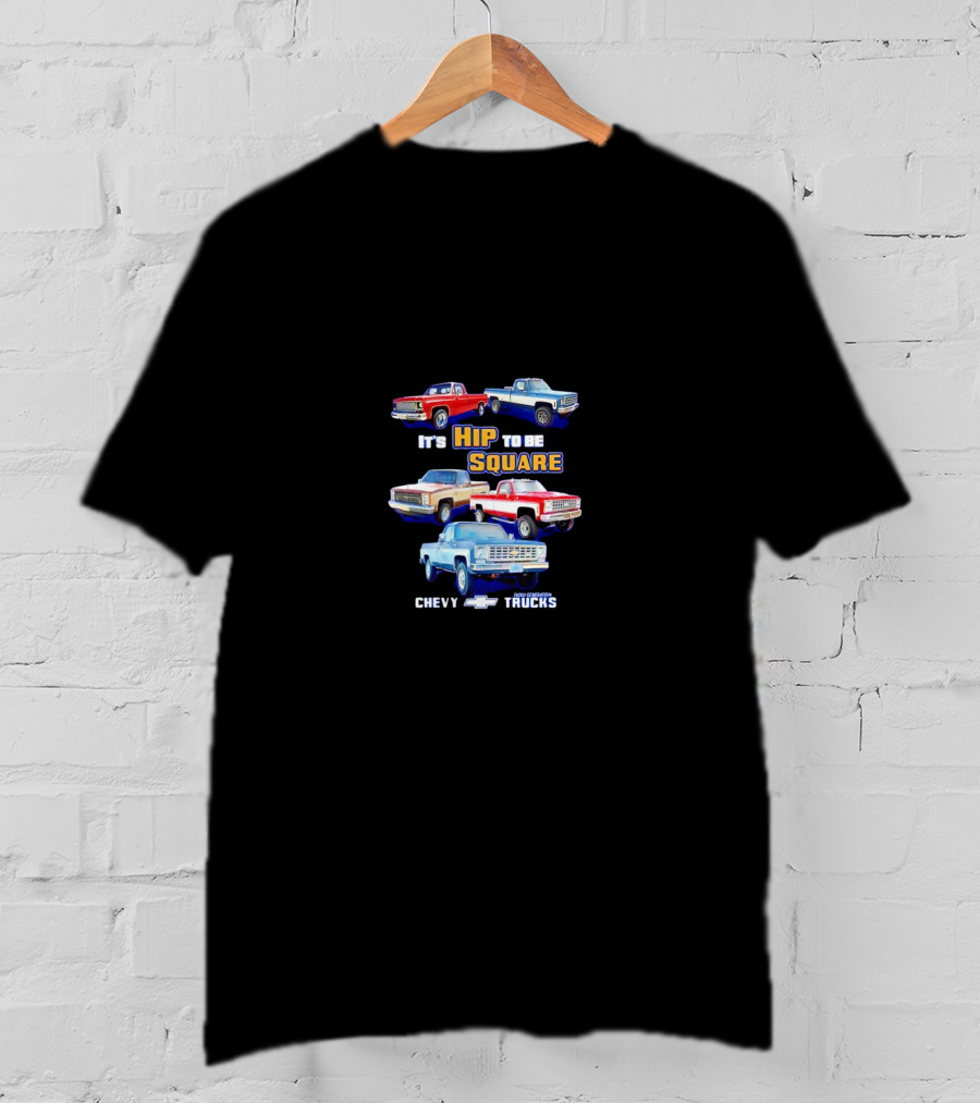 Chevy Trucks It's Hip To Be Square Classic Models T-Shirt