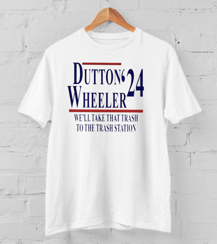 Dutton Wheeler 24 We'll Take That Trash To The Trash Station T-Shirt