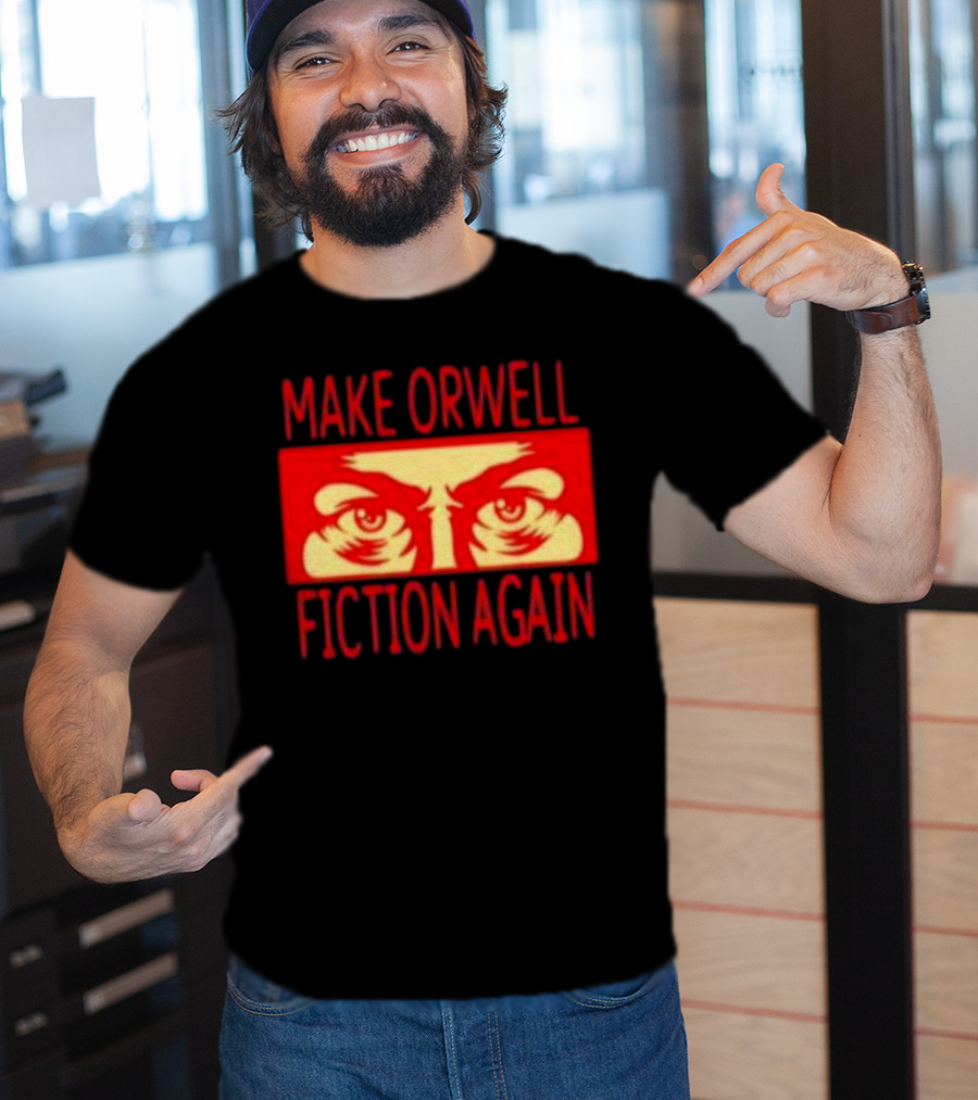 Make Orwell Fiction Again Eyes T-Shirt
