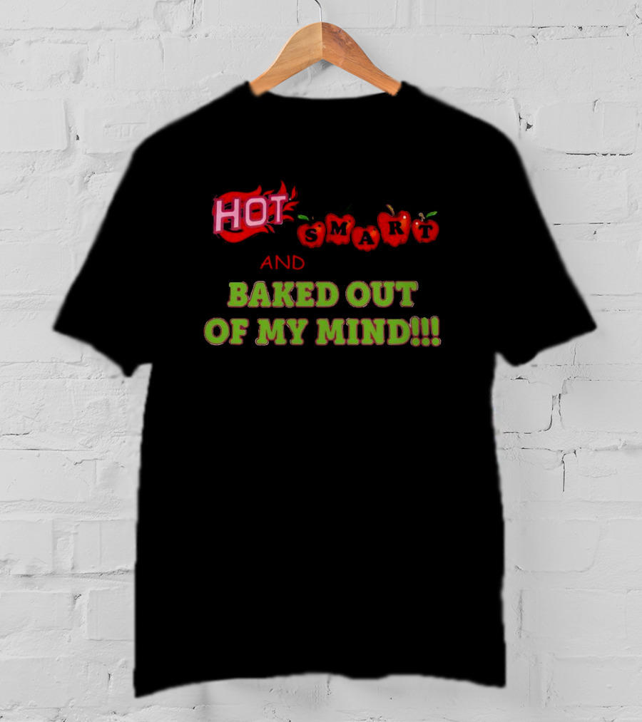 HOT Smart Apple Baked Out Of My Mind T-Shirt