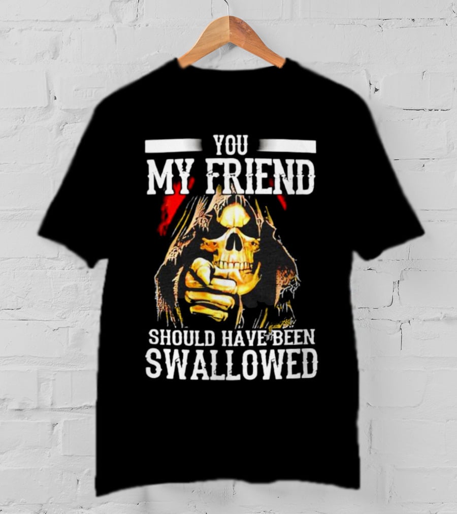 You My Friend Should Have Been Swallowed Skeleton Iconic Pointing Gesture T-Shirt