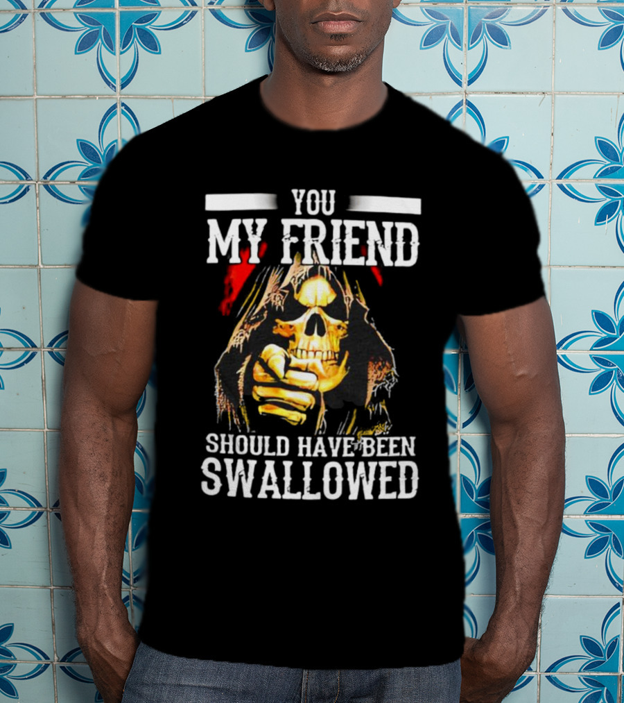 You My Friend Should Have Been Swallowed Skeleton Iconic Pointing Gesture T-Shirt