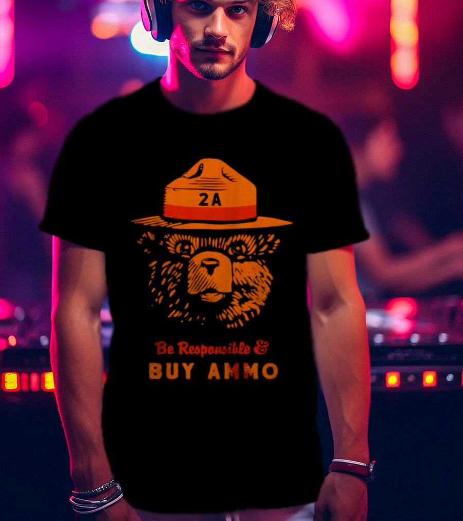 2A Bear Be Responsible And Buy Ammo T-Shirt