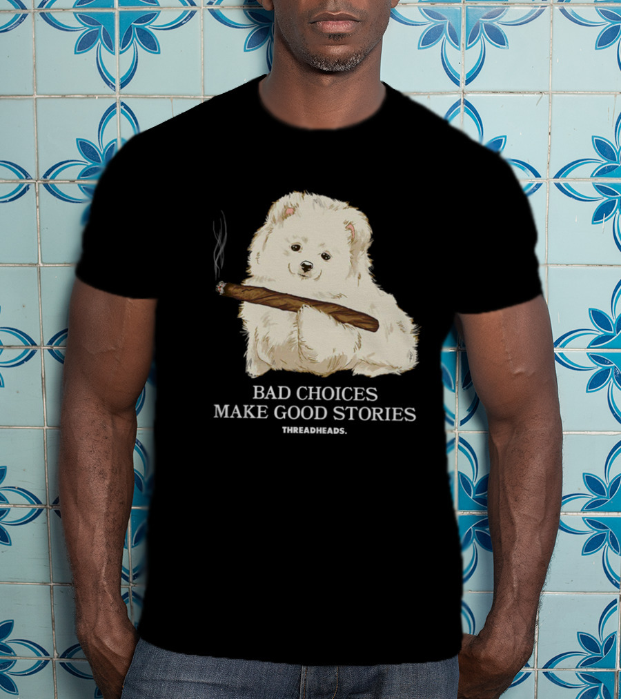 Bad Choices Make Good Stories Funny Dog Threadheads T-Shirt