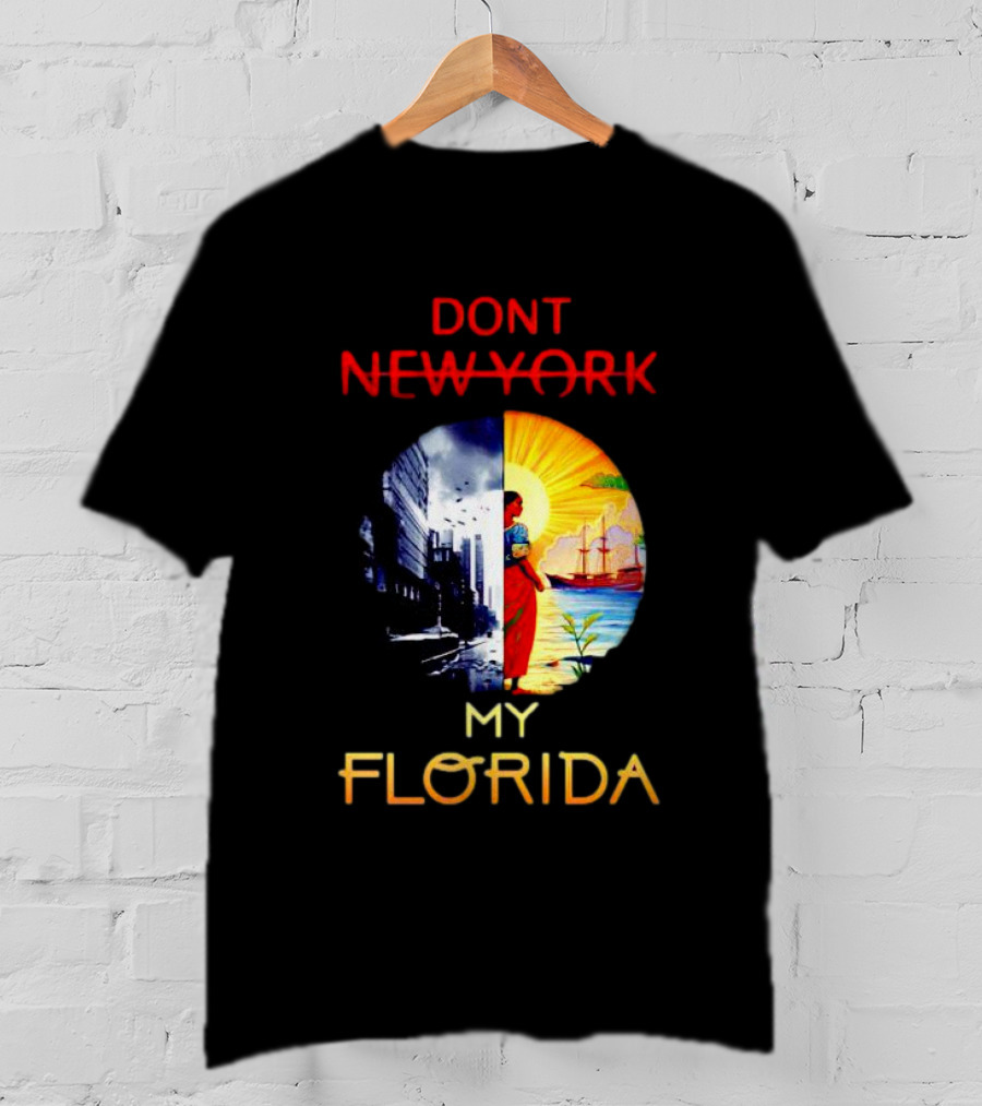 Dont New York My Florida T-Shirt