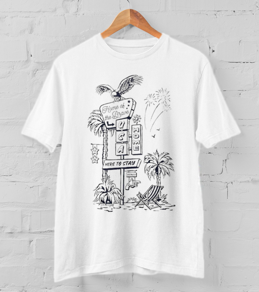 Home Of The Brave USA Hotel Here To Stay With Eagle Palms And Fireworks T-Shirt