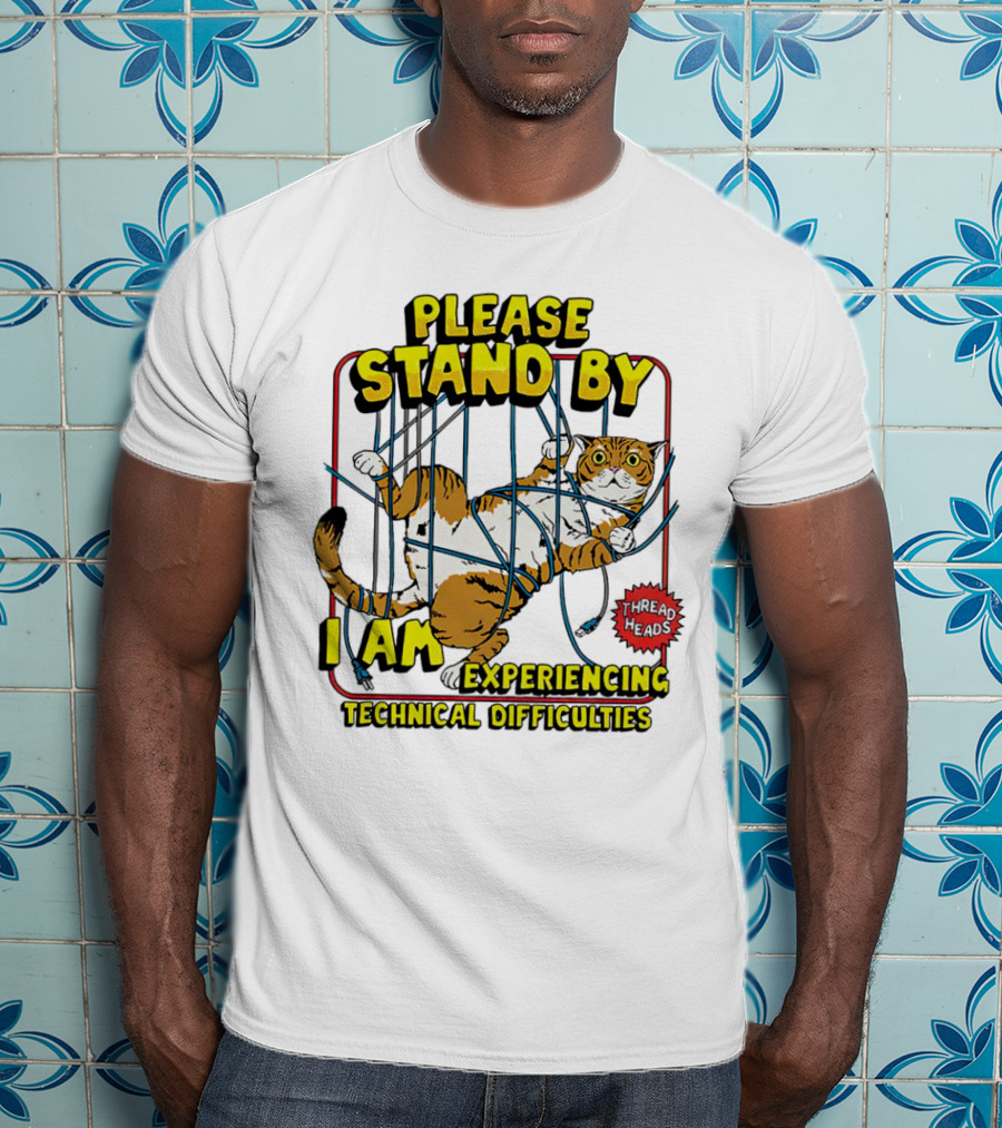Please Stand By I Am Experiencing Technical Difficulties Cat Tangled In Blue Cords T-Shirt