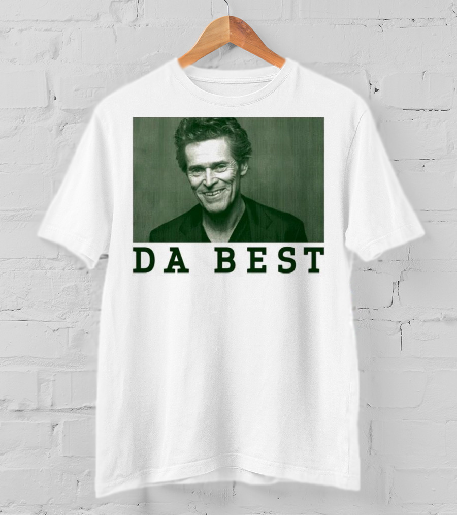Willem Dafoe Da Best Portrait In Green With Text T-Shirt