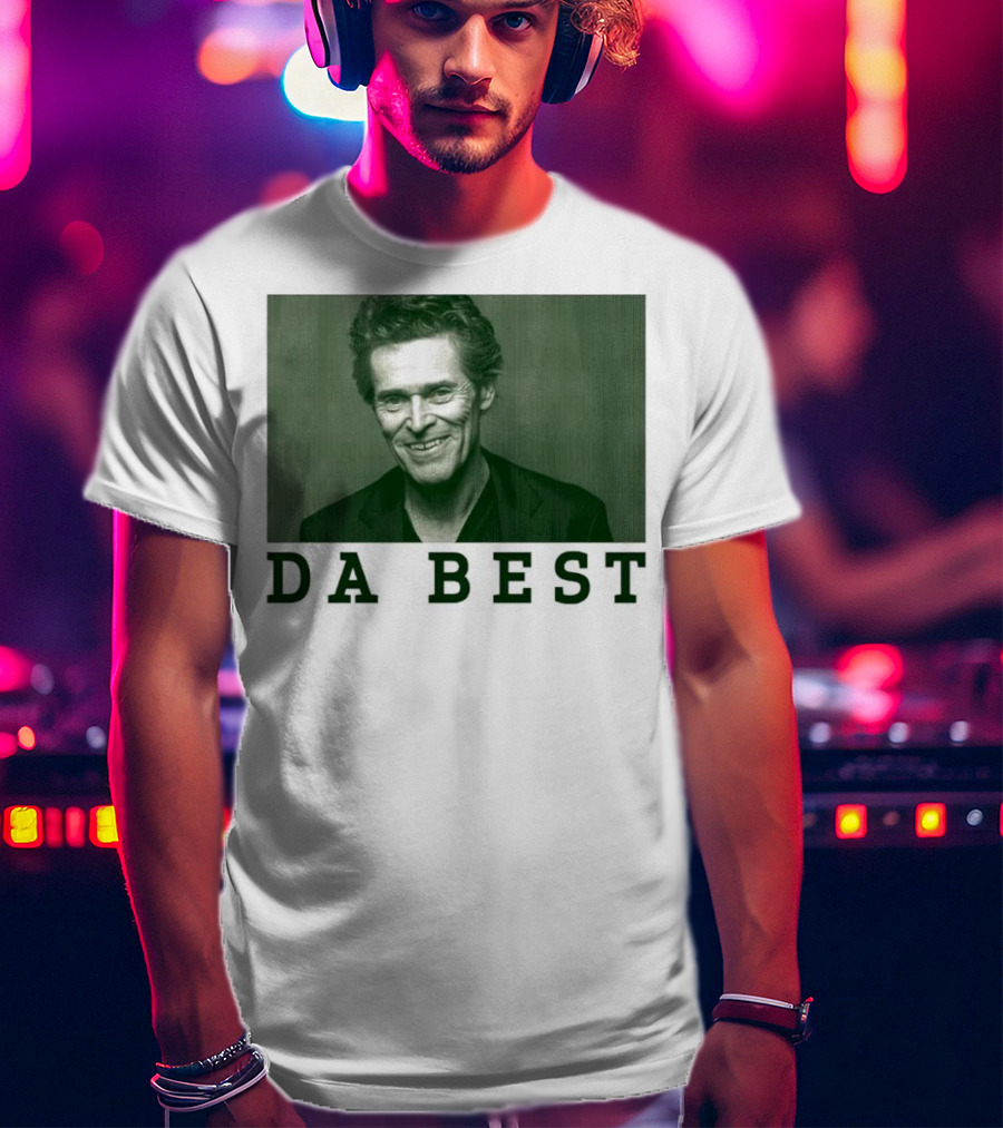Willem Dafoe Da Best Portrait In Green With Text T-Shirt