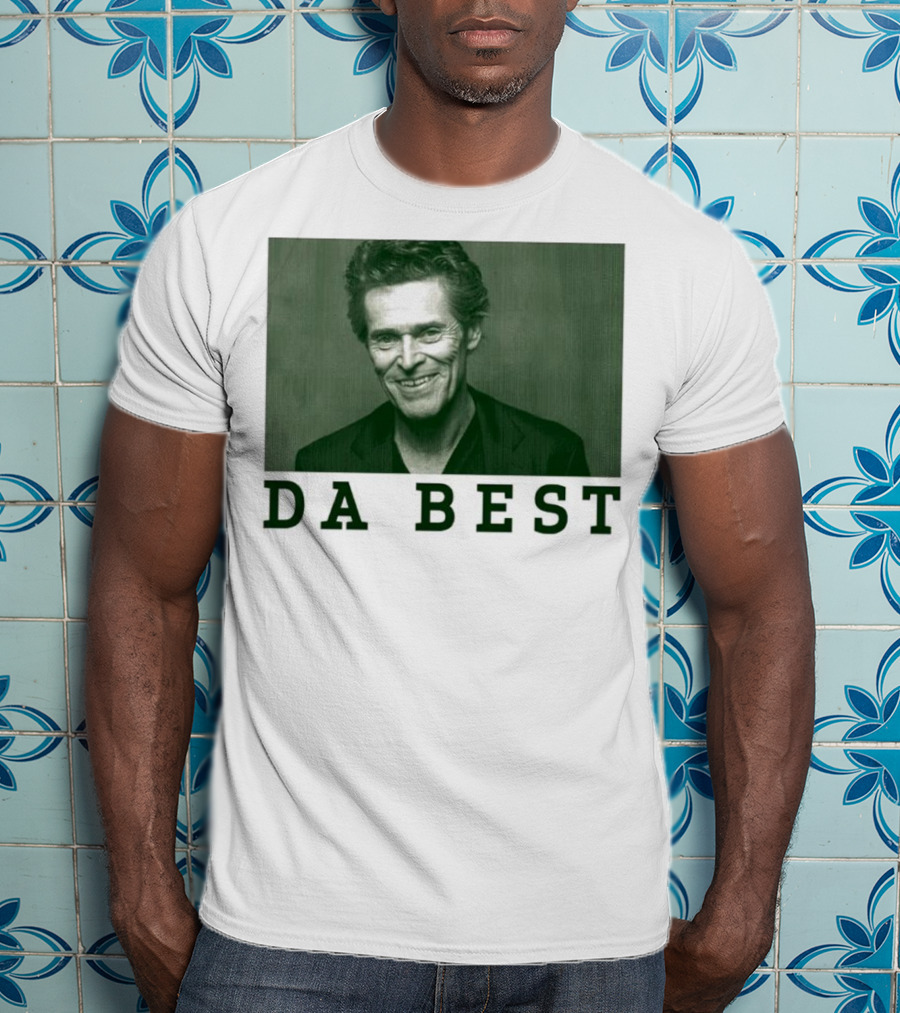 Willem Dafoe Da Best Portrait In Green With Text T-Shirt