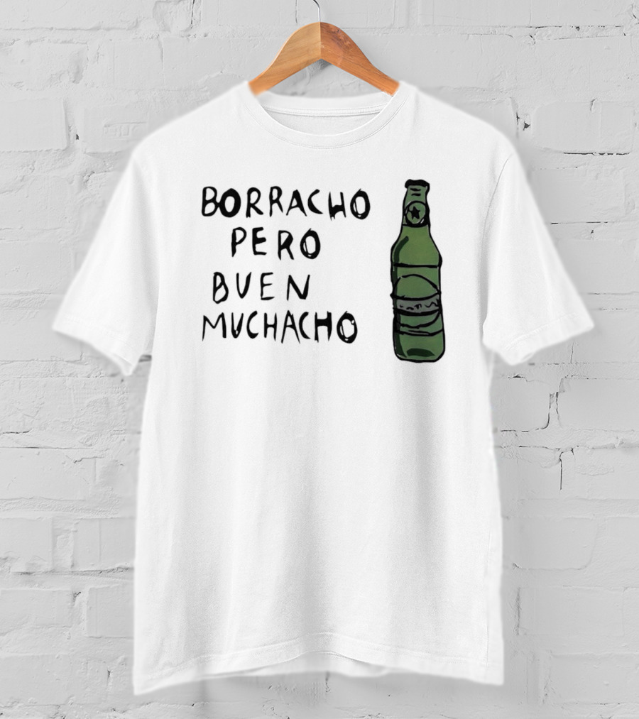 Borracho Pero Buen Muchacho Green Beer Bottle T-Shirt