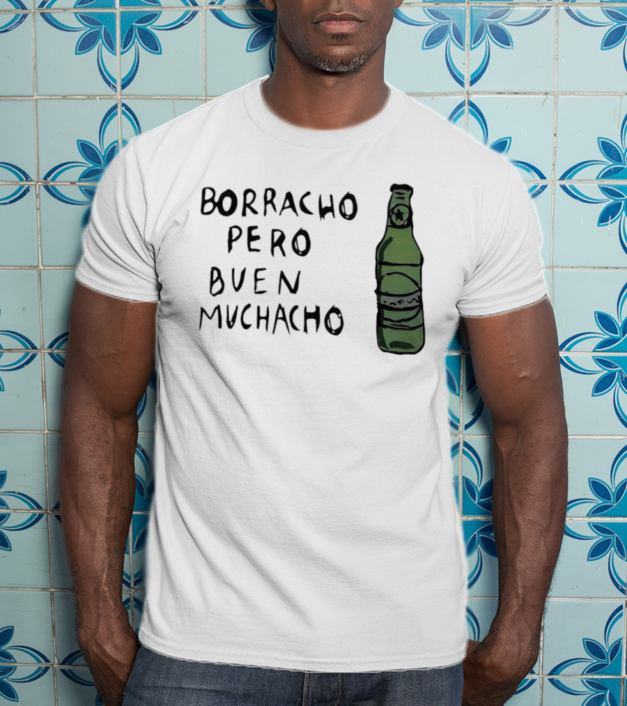 Borracho Pero Buen Muchacho Green Beer Bottle T-Shirt