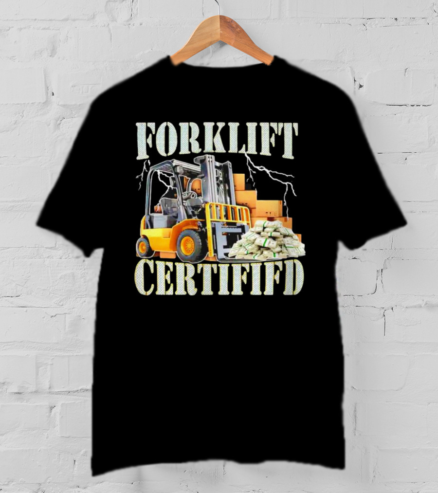 Forklift Certified With Lightning And Cash Stacks T-Shirt