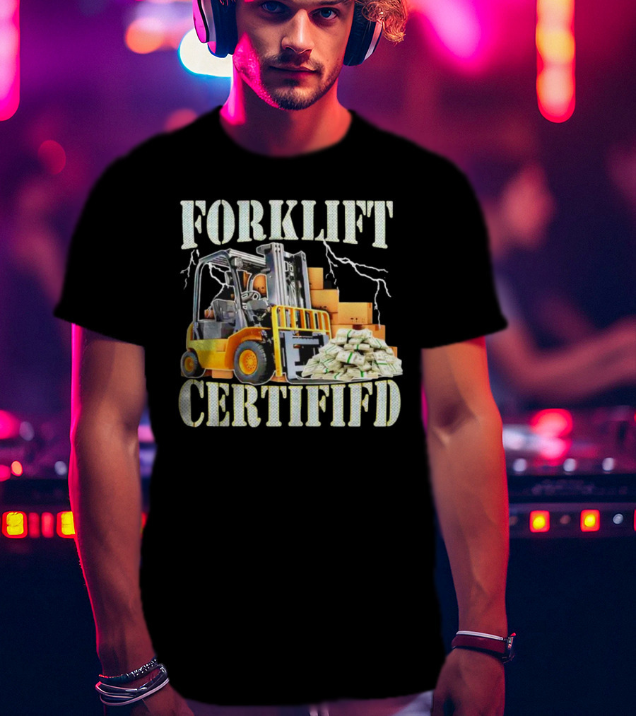 Forklift Certified With Lightning And Cash Stacks T-Shirt