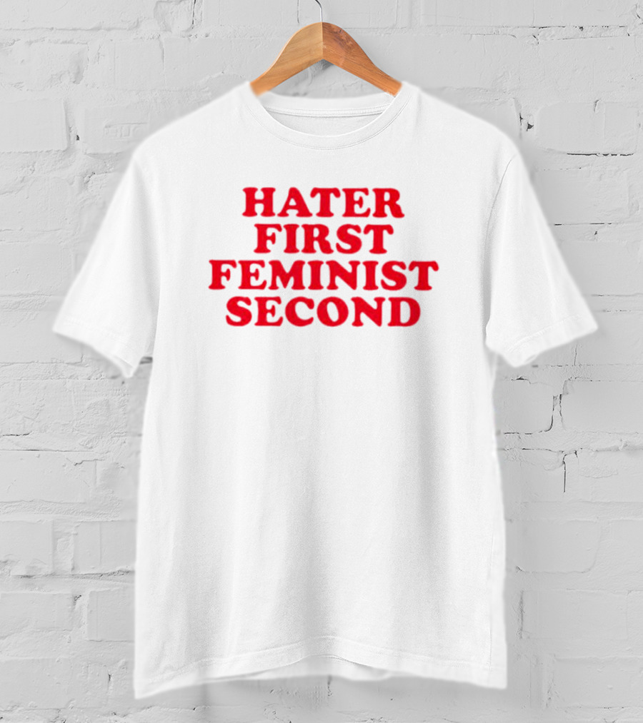 Hater First Feminist Second Red T-Shirt