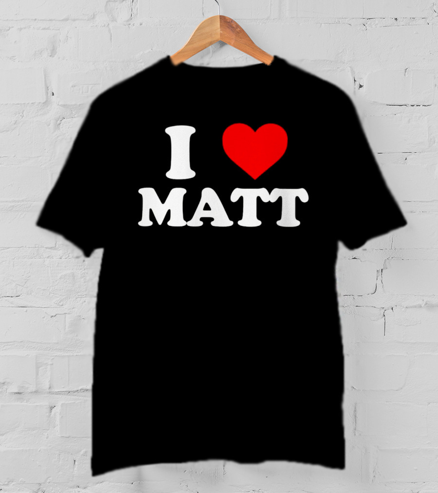 I Love Matt T-Shirt
