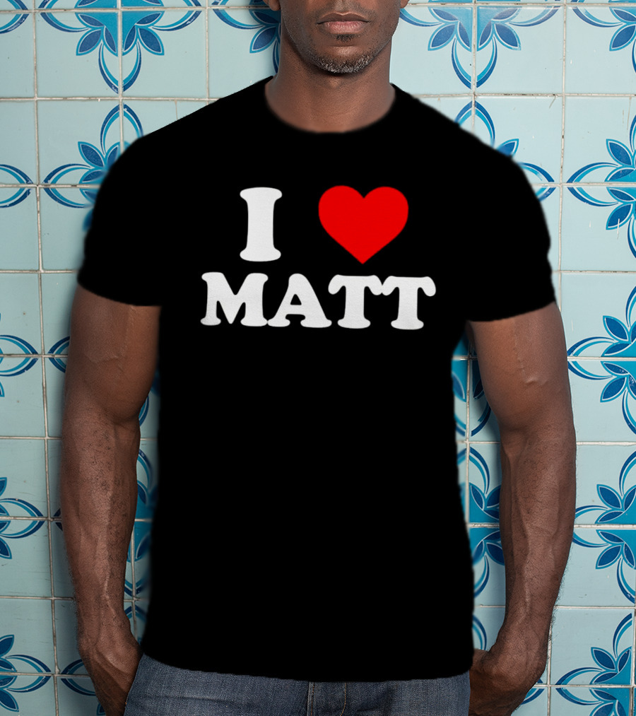 I Love Matt T-Shirt