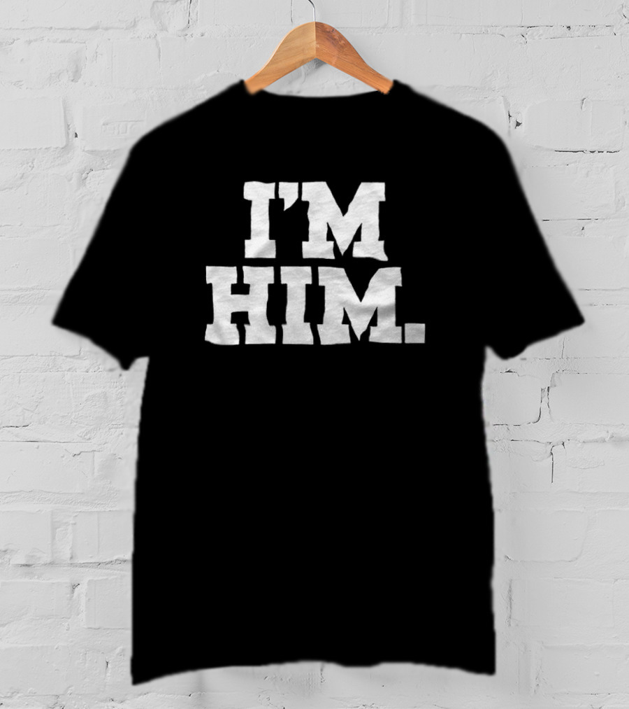 I'M HIM Statement T-Shirt