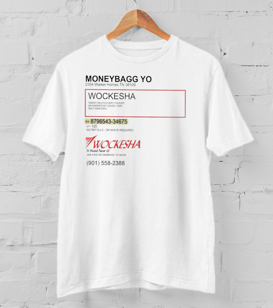Moneybagg Yo Wockesha 2354 Walker Homes TN 38109 Rx 8796543-34675 No Refills Dr. White Required A Hood Near U (901) 558-2388 T-Shirt