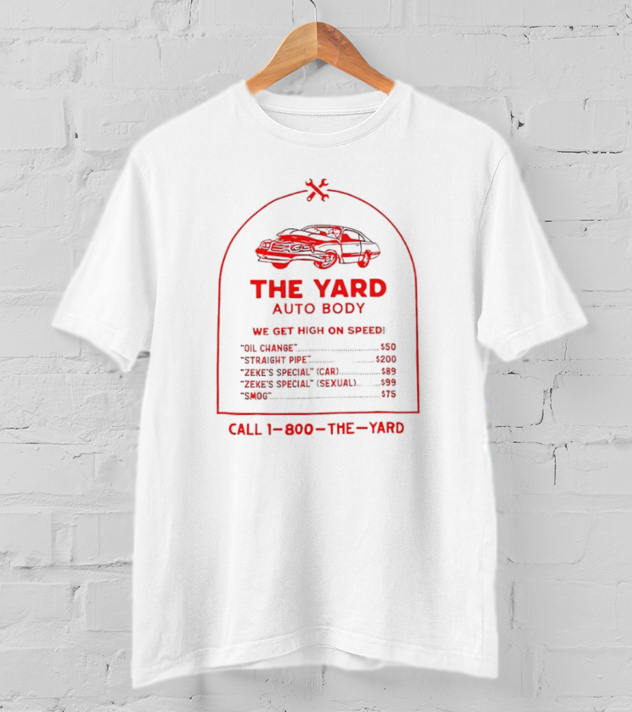 The Yard Auto Body We Get High On Speed Call 1-800-The-Yard T-Shirt