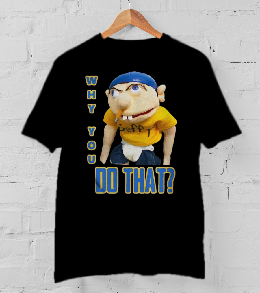 Why You Do That Jeffy SML T-Shirt