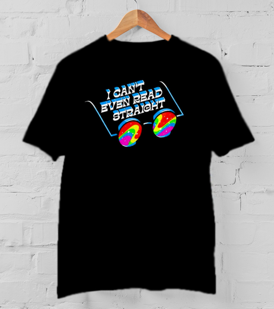 I Can't Even Read Straight Retro Rainbow Glasses T-Shirt