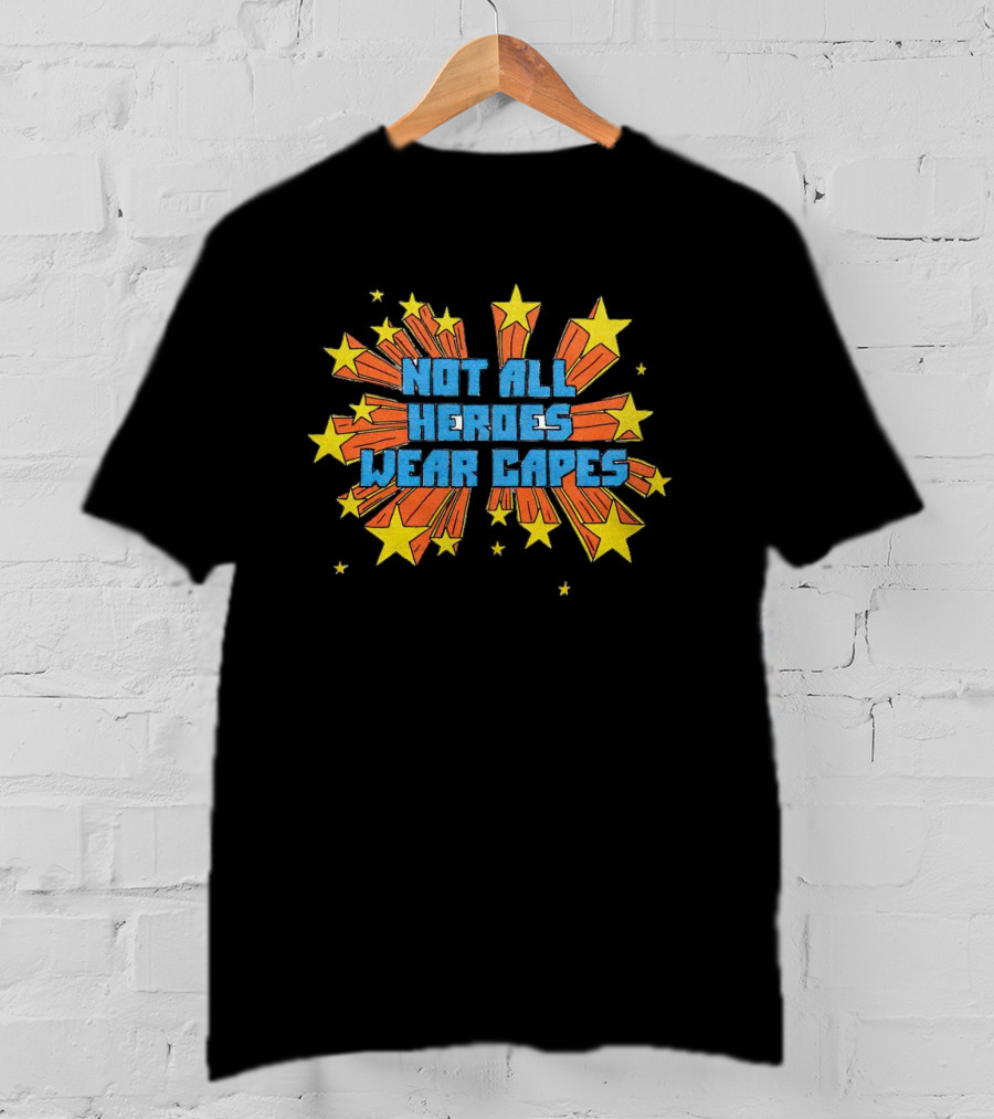 Not All Heroes Wear Capes Comic Starburst Explosion Stars T-Shirt