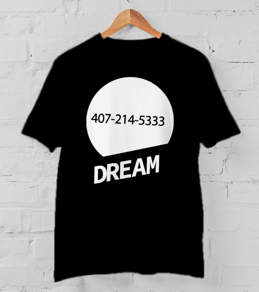 407-214-5333 Dream T-Shirt