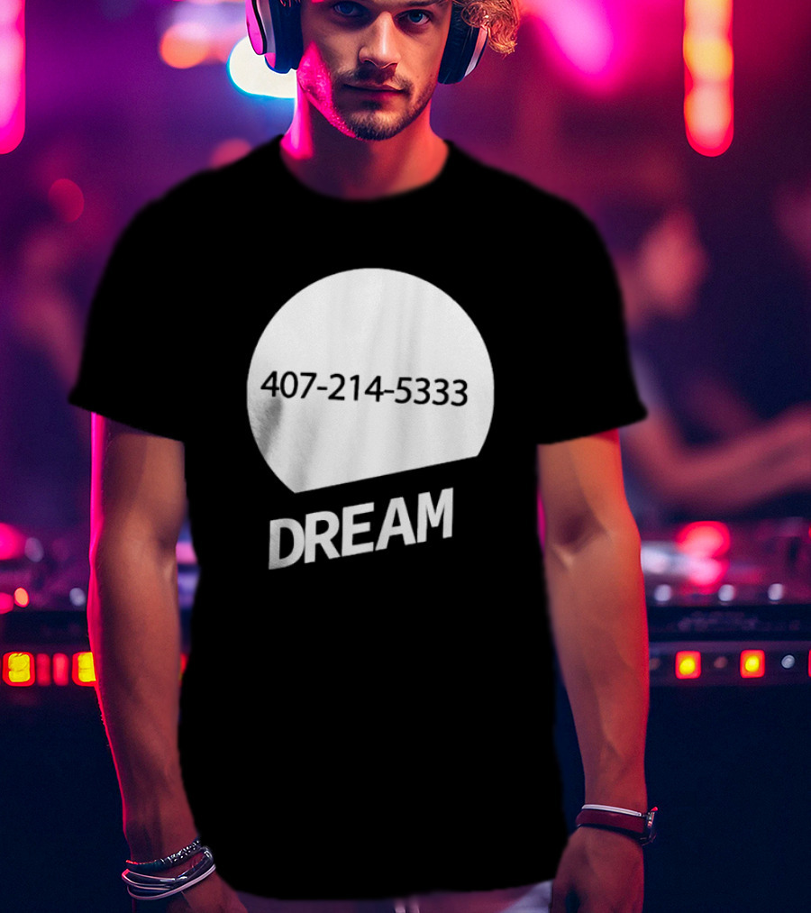 407-214-5333 Dream T-Shirt