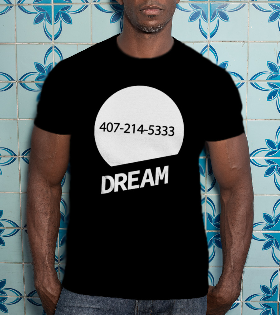 407-214-5333 Dream T-Shirt