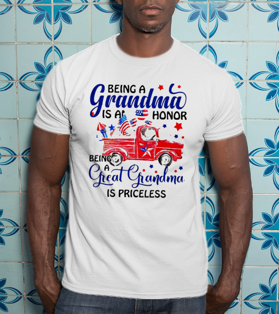 Being A Grandma Is An Honor Being A Great Grandma Is Priceless With Patriotic Red Truck And American Flags T-Shirt