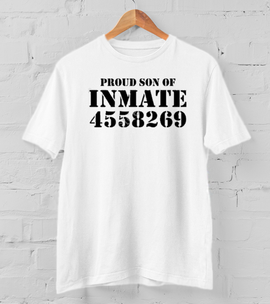 Proud Son Of Inmate 4558269 T-Shirt
