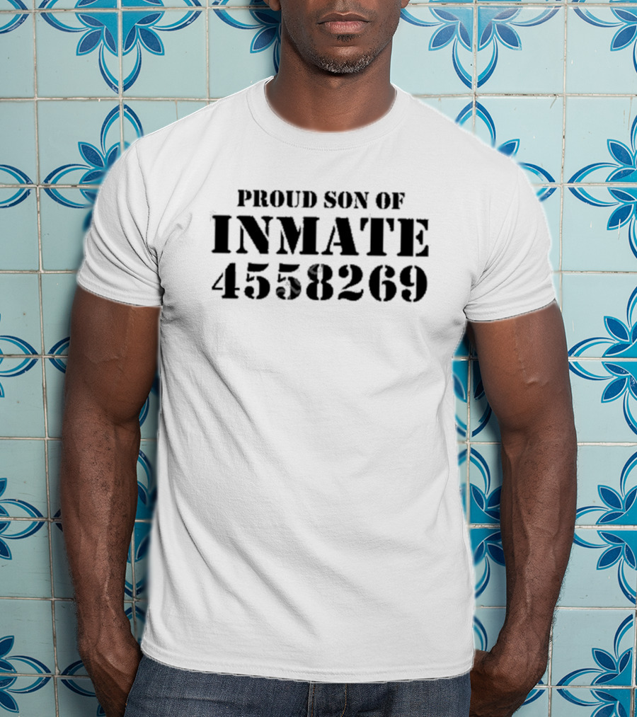 Proud Son Of Inmate 4558269 T-Shirt