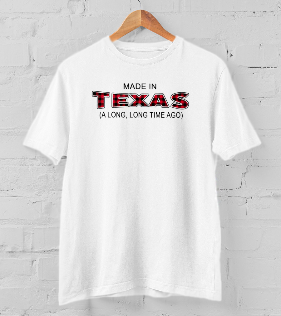 Made In Texas A Long Long Time Ago Buffalo Plaid T-Shirt