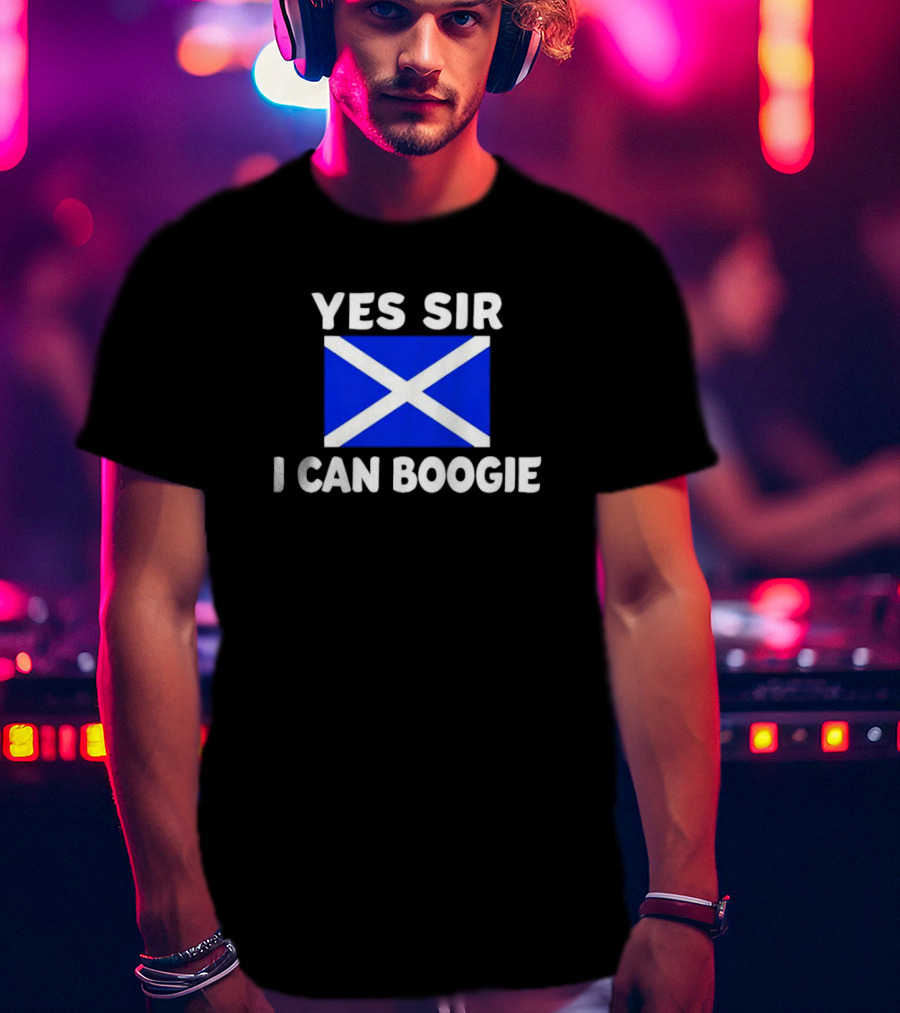 Yes Sir I Can Boogie Scotland Flag T-Shirt