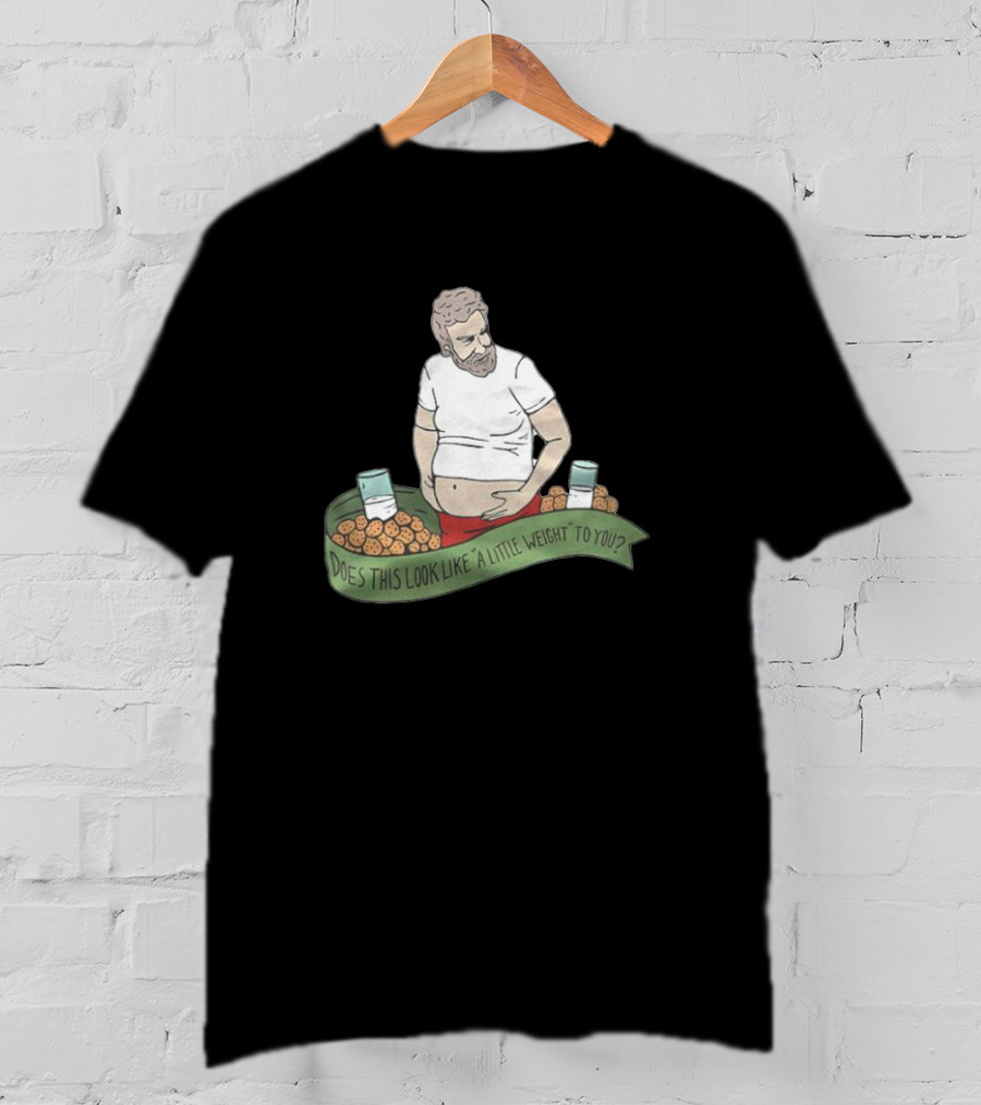The Santa Clause Does This Look Like A Little Weight To You Milk Cookies T-Shirt