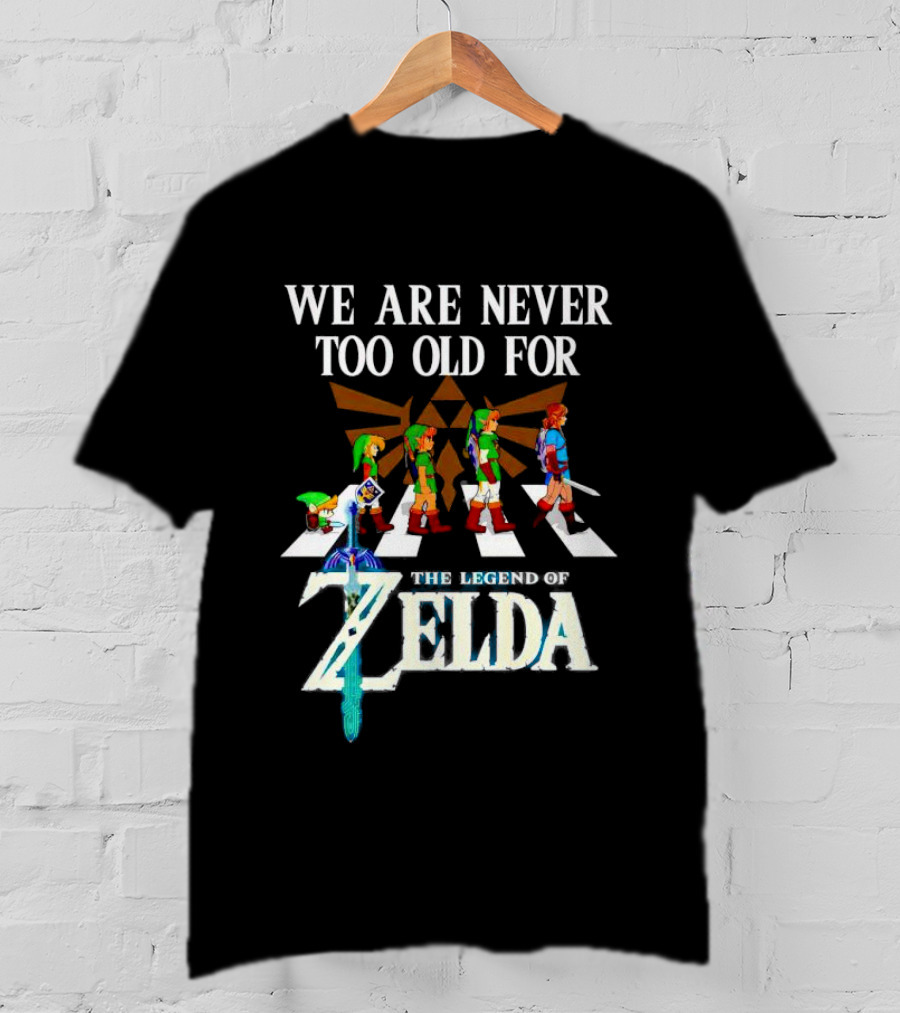 We Are Never Too Old For The Legend Of Zelda Abbey Road T-Shirt