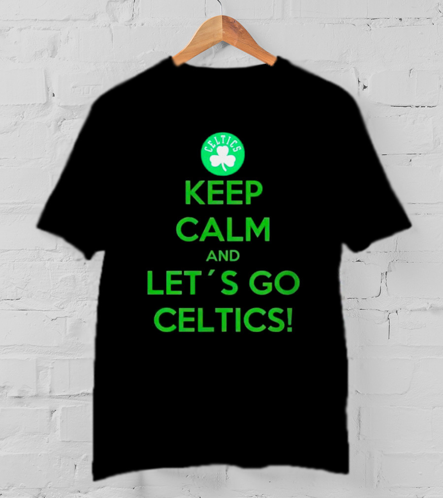 Boston Celtics Keep Calm And Let's Go Celtics With Shamrock T-Shirt