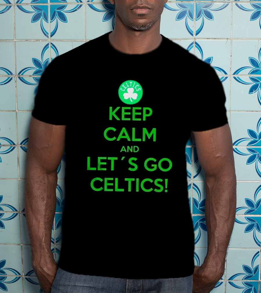 Boston Celtics Keep Calm And Let's Go Celtics With Shamrock T-Shirt