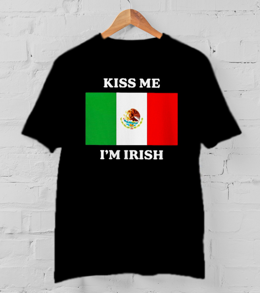 Kiss Me I'm Irish With Mexican Flag Colors T-Shirt