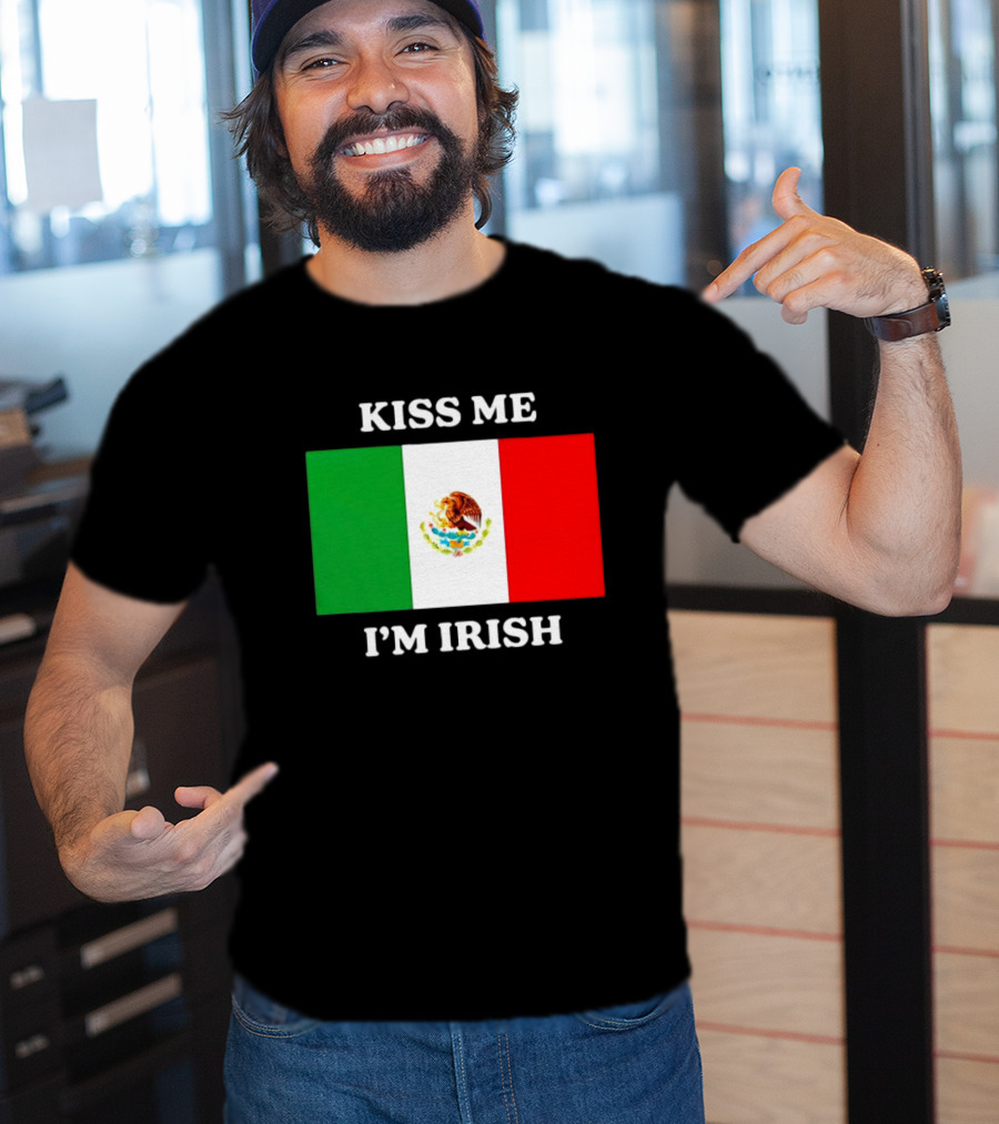 Kiss Me I'm Irish With Mexican Flag Colors T-Shirt