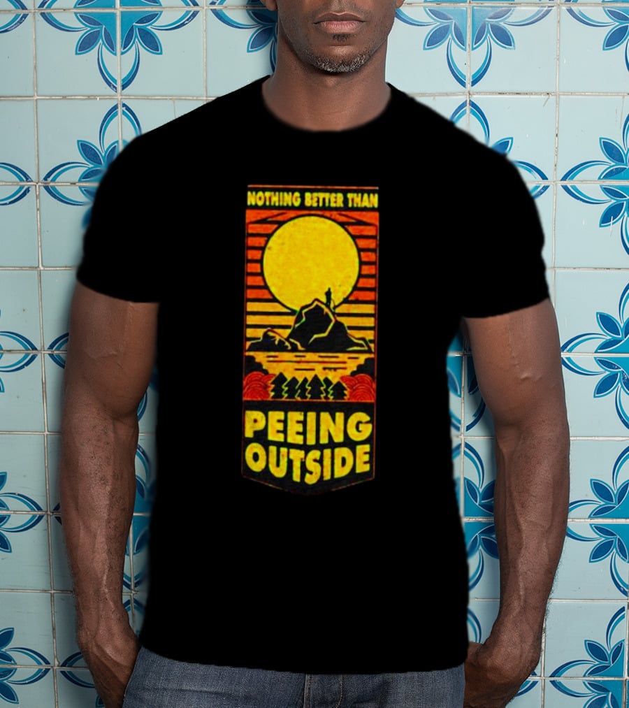 Nothing Better Than Peeing Outside Sun Mountain Trees T-Shirt
