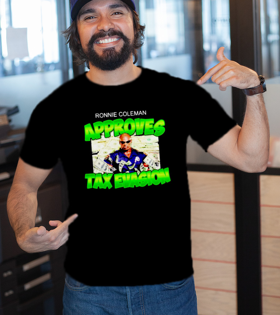 Ronnie Coleman Approves Tax Evasion Money Image T-Shirt