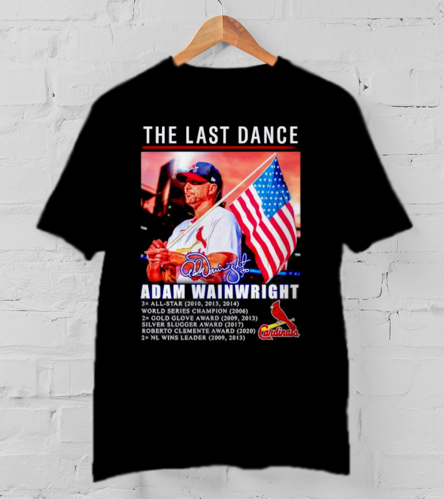 The Last Dance Adam Wainwright All-Star Signature Cardinals Champion Awards American Flag T-Shirt
