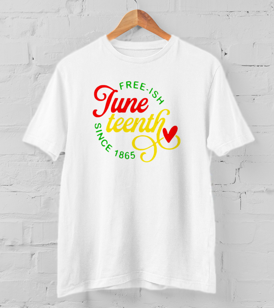 Free-Ish Juneteenth Since 1865 Colorful Heart T-Shirt