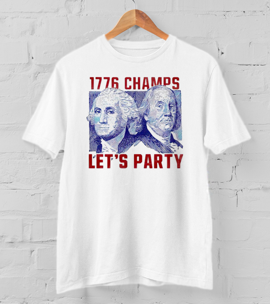 1776 Champs George Washington Benjamin Franklin Let's Party T-Shirt