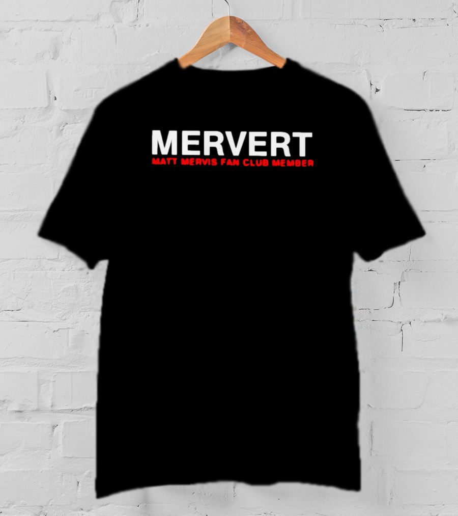 Mervert Matt Mervis Fan Club Member T-Shirt