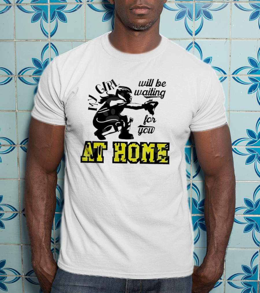 My Girl Will Be Waiting For You At Home Football Player T-Shirt